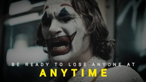 BE READY TO LOSE ANYONE AT ANYTIME – Attitude JOKER Quotes.