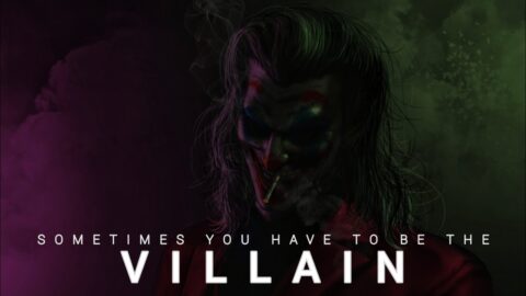 SOMETIMES YOU HAVE TO BE THE VILLAIN – Attitude Realistic Joker Quotes.
