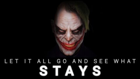 LET IT ALL GO & SEE WHATS STAYS – Powerful Motivational Joker Quotes.
