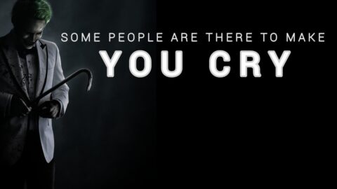 SOME PEOPLE ARE THERE TO MAKE YOU CRY – Realistic Motivational Quotes.