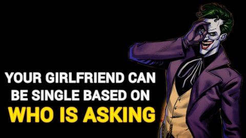 Your Girlfriend Can Be Single – Realistic JOKER Quotes