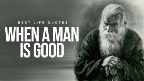 BECOME GOOD – Best Ancient & Modern Quotes for a HAPPY life!