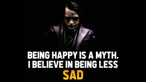 Being Happy Is A Myth | WISE Quotes About Life | Joker Quotes Collection
