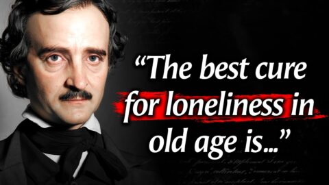 Edgar Allan Poe’s Quotes which are better to be known when young to not Regret in Old Age