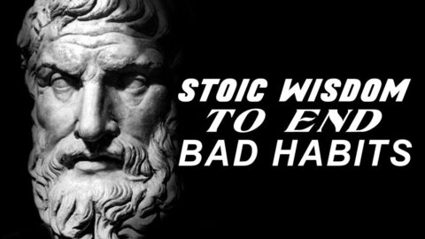 END BAD HABITS – The Best Stoic Quotes