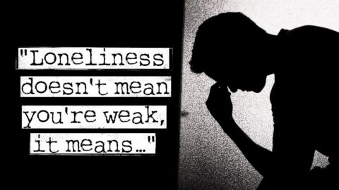 When You Feel Lonely – Remember These Simple Quotes