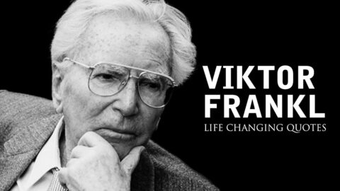 Viktor Frankl: Life Changing Quotes (Man’s Search For Meaning)